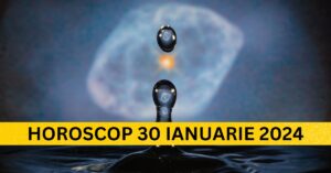 Horoscopul Zilnic: 30 Ianuarie 2024 – Descoperă Secretele Astrelor pentru Dragoste și Succes