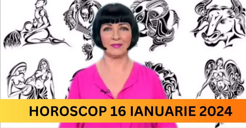Horoscopul Zilnic: 16 Ianuarie 2024 – Descoperiți ce mesaj important vă transmit astrele