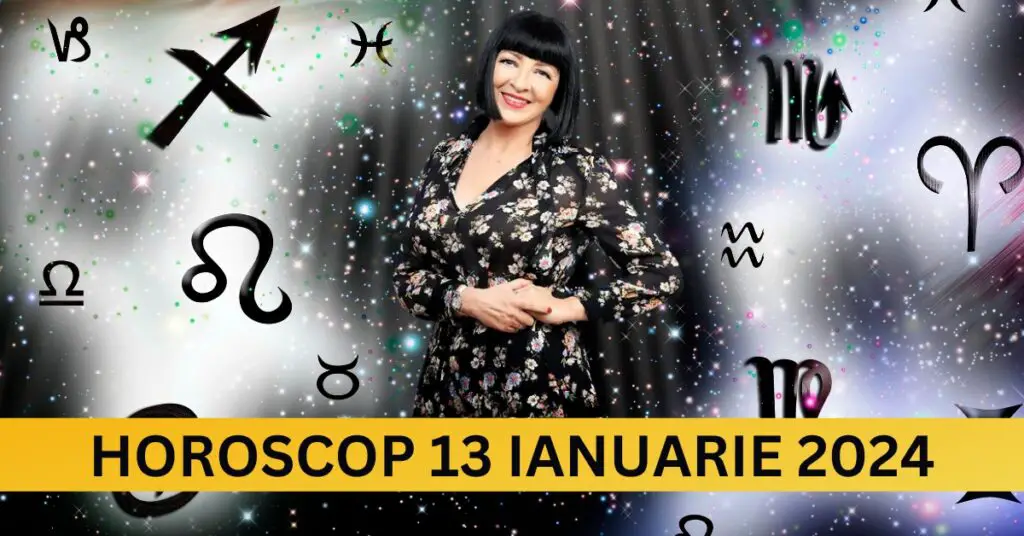 Horoscopul Zilnic: 13 Ianuarie 2024 – Stelele dezvăluie evenimente care îți vor schimba viața