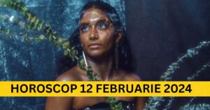 Horoscopul Zilnic: 12 Februarie 2024 – Surprize Uriase in Dragoste si Bani Te Asteapta