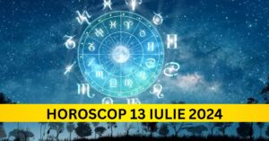Horoscopul Zilnic: 13 Iulie 2024 – Zodiile norocoase ale verii