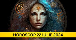 Horoscopul Zilnic: 22 Iulie 2024 – Zodiile cu noroc