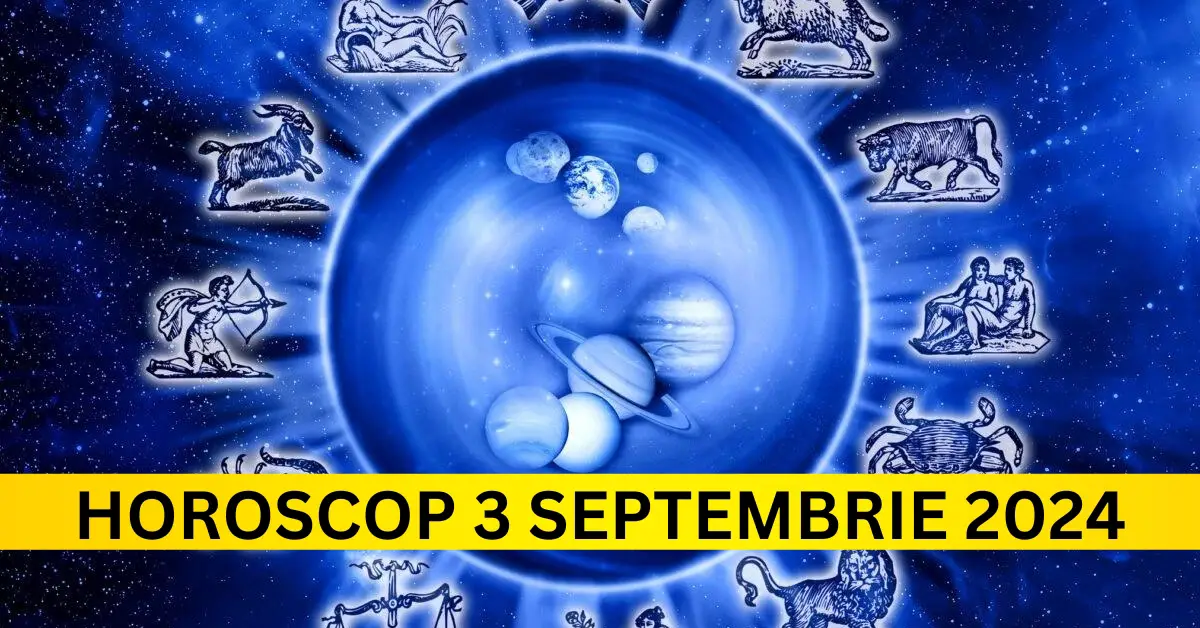 Horoscop Complet pentru Marți, 3 Septembrie 2024: Descoperă Destinul Tău!