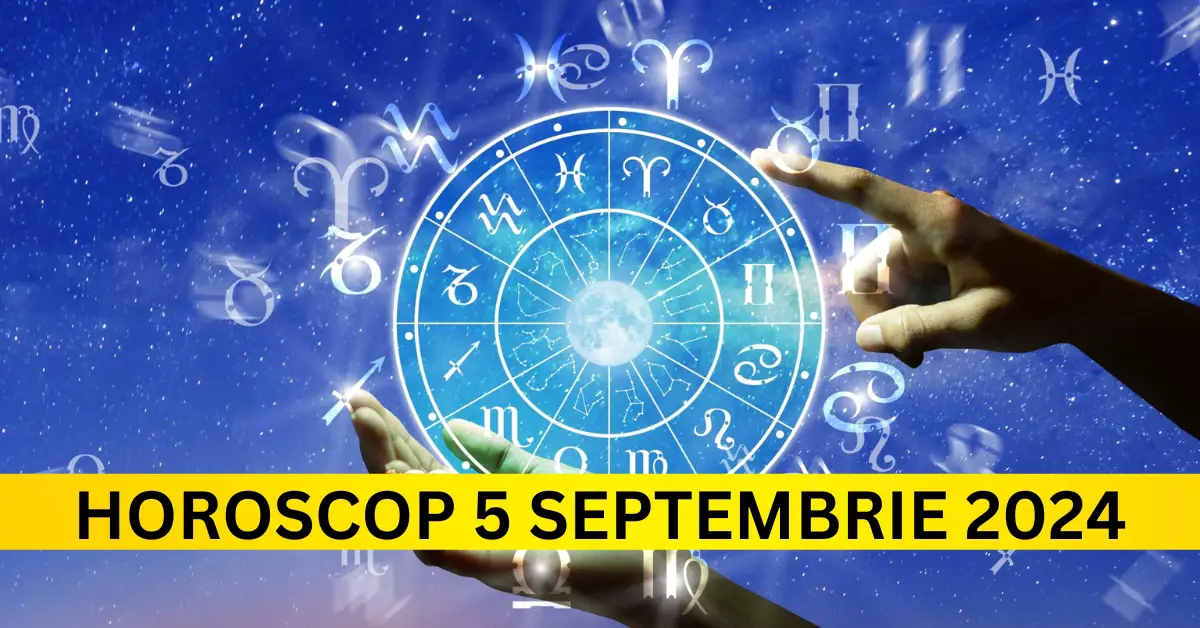 Horoscopul zilei de Joi, 5 Septembrie 2024: Află ce surprize te așteaptă!