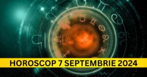 Horoscop Sâmbătă, 7 Septembrie 2024: Ziua Care Îți Poate Schimba Destinul!