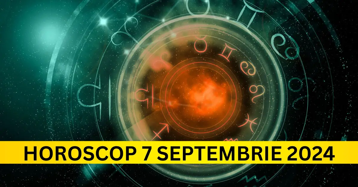 Horoscop Sâmbătă, 7 Septembrie 2024: Ziua Care Îți Poate Schimba Destinul!