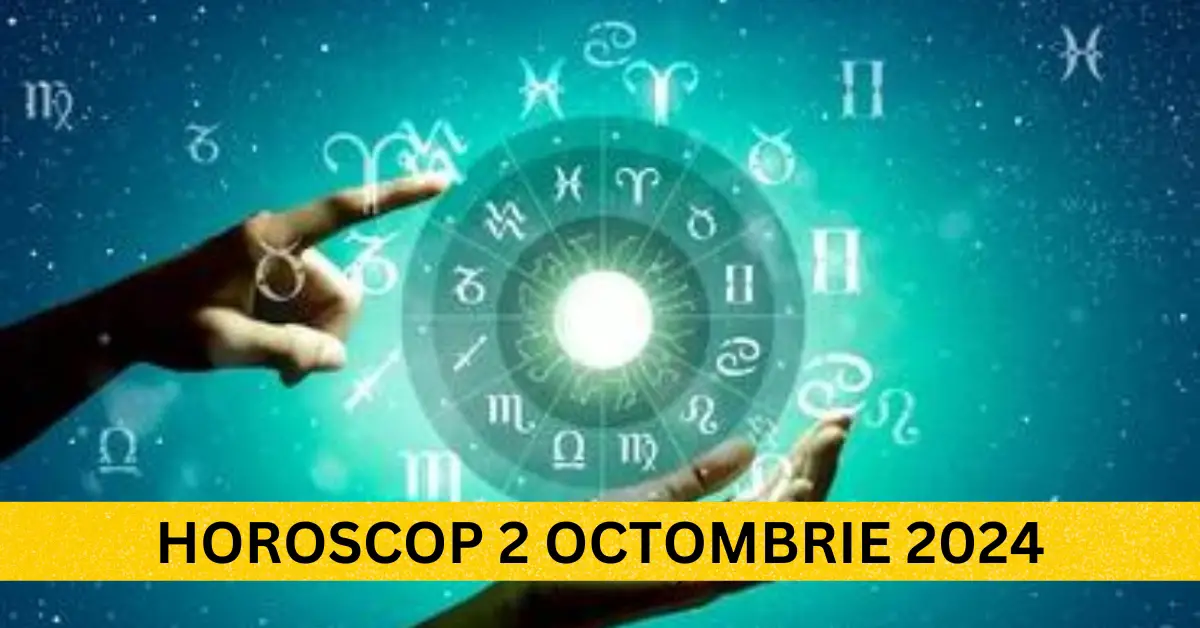 Horoscop 2 Octombrie 2024: Află ce îți rezervă ziua