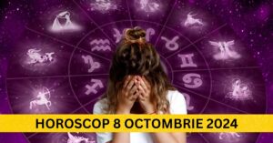 Horoscop 8 Octombrie 2024: Ce aduce ziua pentru fiecare zodie