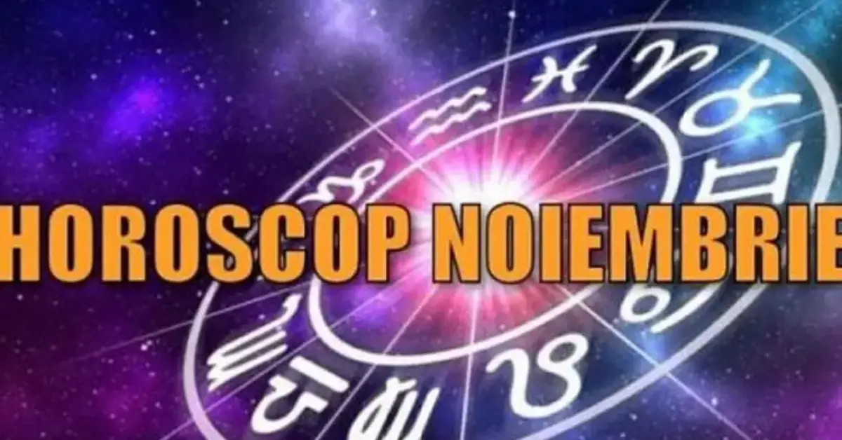 Horoscop Noiembrie 2024: O lună plină de schimbări și provocări pentru toate zodiile