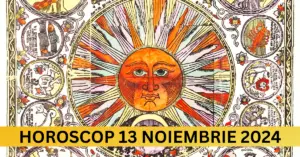 Horoscop 13 Noiembrie 2024 – Ce surprize aduce ziua pentru fiecare zodie